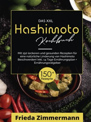 cover image of Das XXL Hashimoto Kochbuch! Inklusive Ernährungsratgeber, Nährwertangaben und 14 Tage Ernährungsplan! 1. Auflage
